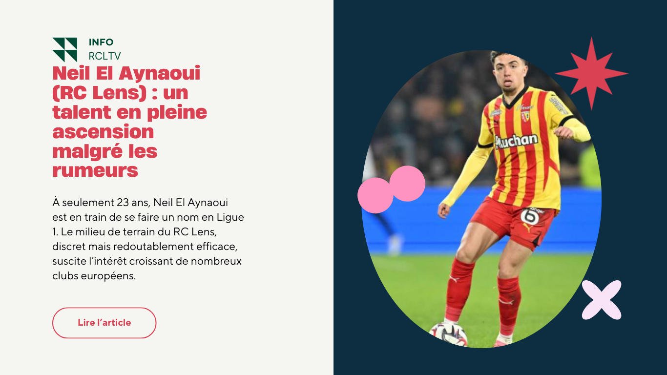 Neil El Aynaoui (RC Lens) : un talent en pleine ascension malgré les rumeurs